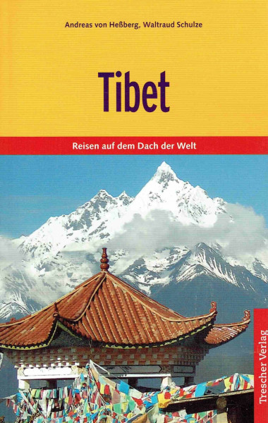 Tibet: Reisen auf dem Dach der Welt