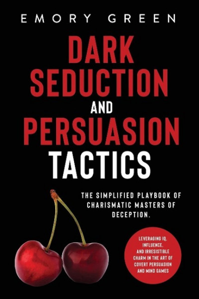 Dark Seduction and Persuasion Tactics