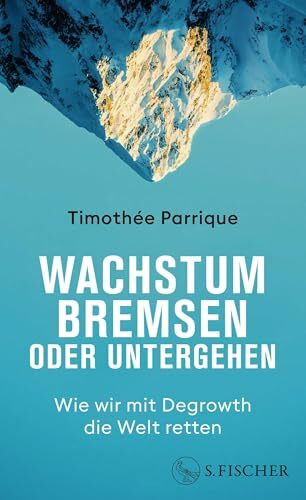 Wachstum bremsen oder untergehen: Wie wir mit Degrowth die Welt retten | Das Grundlagenbuch zum Thema Degrowth und Postwachstum