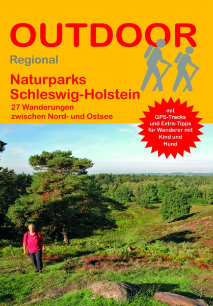 Naturparks Schleswig-Holstein 27 Wanderungen zwischen Nord- und Ostsee: Tagestouren, Rundwanderwege und leichte Wanderungen. Alle Wanderwege mit GPS-Tracks. (Outdoor Wanderführer Regional, Band 428)