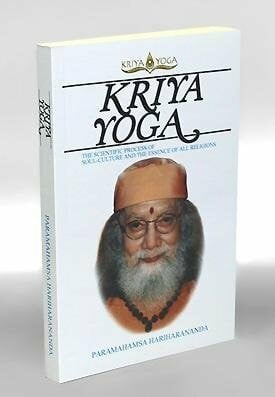 Kriya Yoga. The Scientific Process of Soul-Culture and the Essence of all Religions.