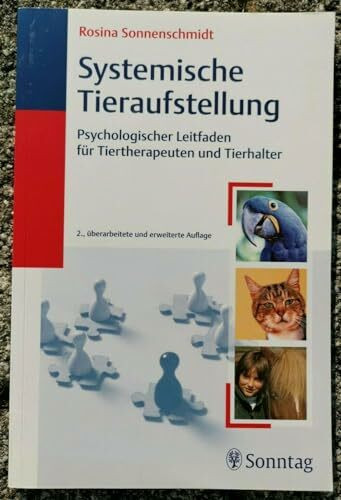 Systemische Tieraufstellung: Psychologischer Leitfaden für Tiertherapeuten und Tierhalter