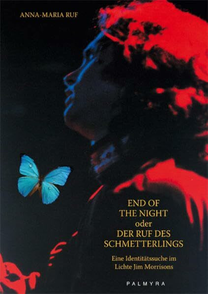 End Of The Night oder Der Ruf des Schmetterlings: Eine Identitätssuche im Lichte Jim Morrisons