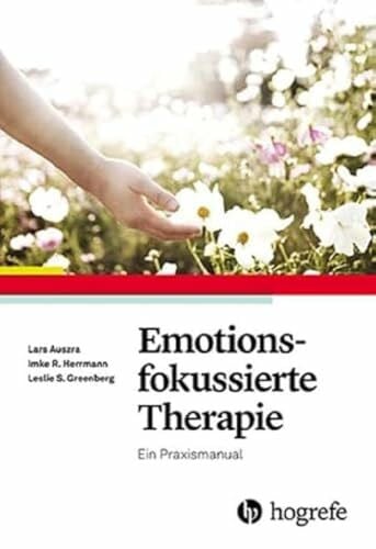 Emotionsfokussierte Therapie: Ein Praxismanual
