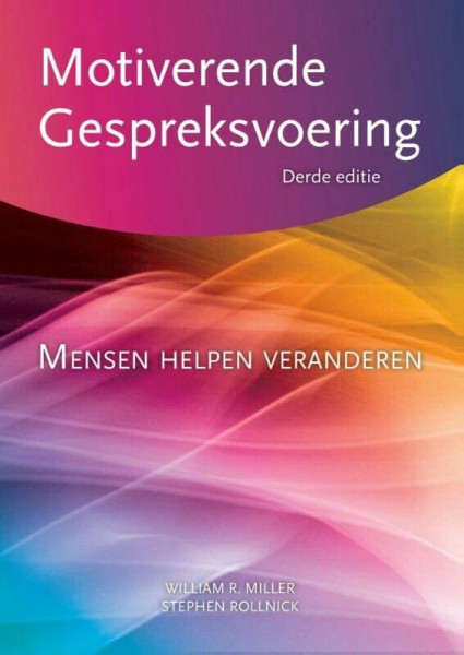 Motiverende gespreksvoering: motiverende gespreksvoering; mensen helpen veranderen