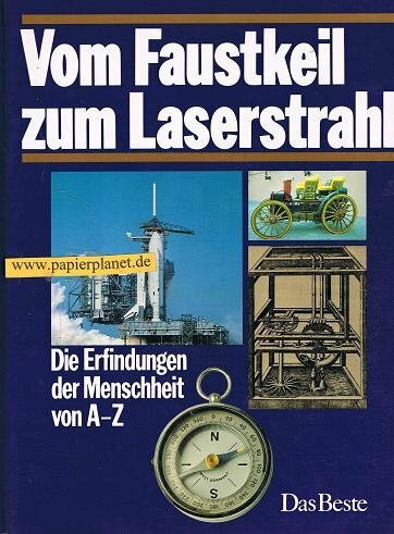 Vom Faustkeil zum Laserstrahl : d. Erfindungen d. Menschheit von A - Z.