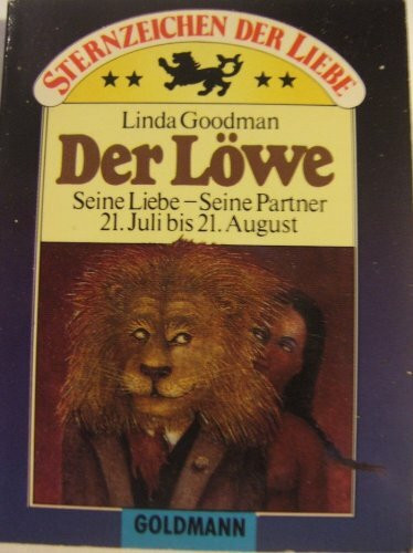 Sternzeichen der Liebe Der Löwe Seine Liebe - Seine Partner 21. Juli bis 21. August aus der Serie Goldmann Piccolo - Linda Goodman