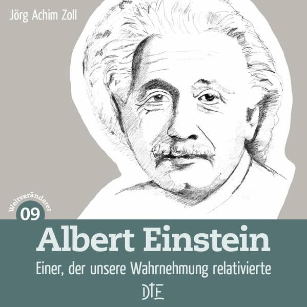 Albert Einstein: Einer, der unsere Wahrnehmung relativierte Albert Einstein: Einer, der unsere Wahrnehmung relativierte