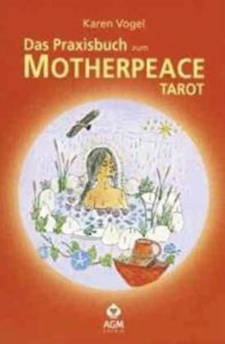Das Praxisbuch zum Motherpeace Tarot