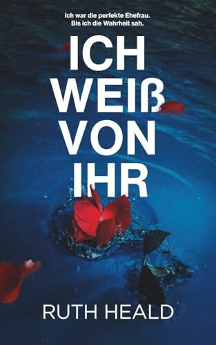 Ich weiß von ihr: Ein spannender und mitreißender Psychothriller