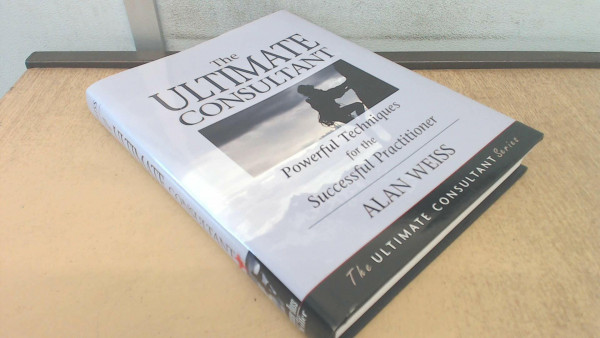 The Ultimate Consultant: Next Step Guide for the Successful Practitioner
