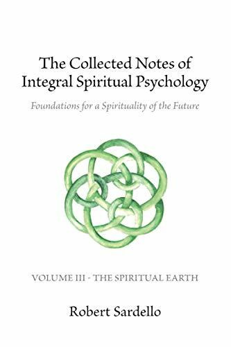 The Collected Notes of Integral Spiritual Psychology: Volume III - The Spiritual Earth