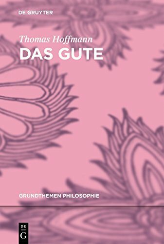 Das Gute (Grundthemen Philosophie)