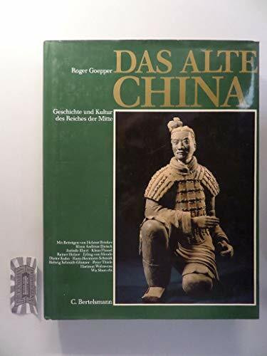 Das alte China: Geschichte und Kultur des Reiches der Mitte