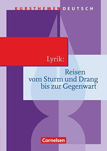 Kursthemen Deutsch: Lyrik: Reisen vom Sturm und Drang bis zur Gegenwart - Schulbuch