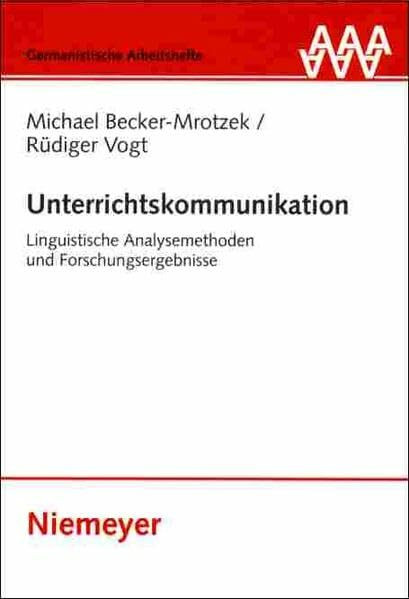 Unterrichtskommunikation: Linguistische Analysemethoden und Forschungsergebnisse (Germanistische Arbeitshefte)