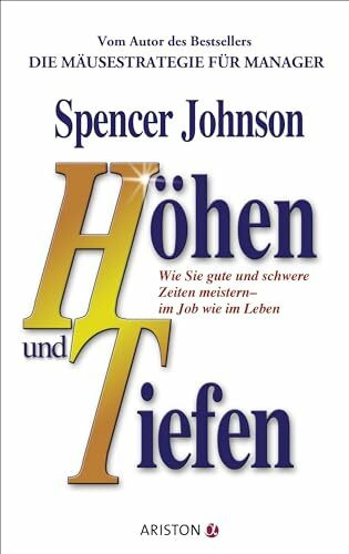 Höhen und Tiefen: Wie Sie gute und schwere Zeiten meistern - im Job wie im Leben