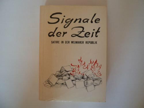 Signale der Zeit: Streifzug durch satirische Zeitschriften der Weimarer Republik