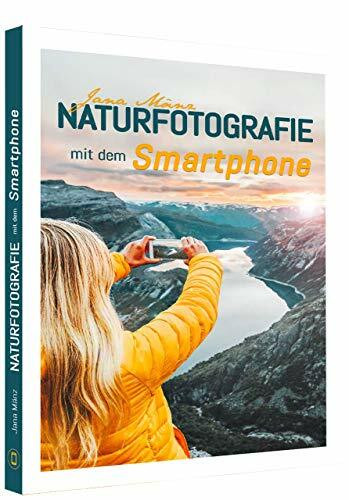 Naturfotografie mit dem Smartphone: Kreative Tipps und Tricks für passionierte Hobbyfotografen