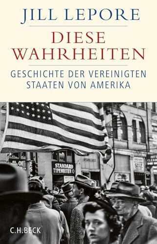 Diese Wahrheiten: Eine Geschichte der Vereinigten Staaten von Amerika (Historische Bibliothek der Gerda Henkel Stiftung)