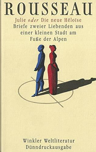 Julie oder Die neue Heloise: Briefe zweier Liebenden aus einer kleinen Stadt am Fuße der Alpen