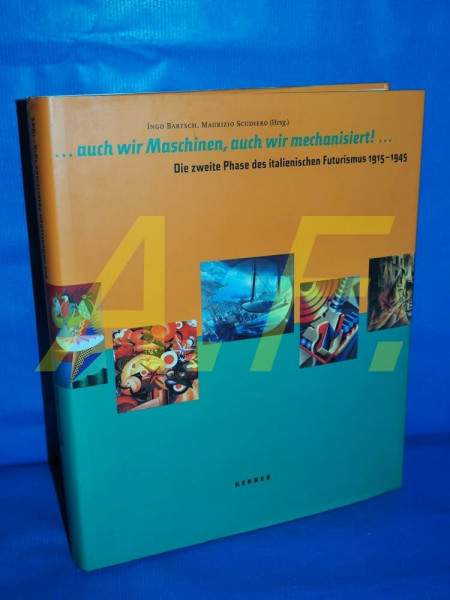... auch wir Maschinen, auch wir mechanisiert!...: Die zweite Phase des italienischen Futurismus 1915-1945