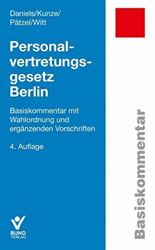 Personalvertretungsgesetz Berlin: Basiskommentar mit Wahlordnung und ergänzenden Vorschriften (Basiskommentare) Personalvertretungsgesetz Berlin: Basiskommentar mit Wahlordnung und ergänzenden Vorschriften (Basiskommentare)