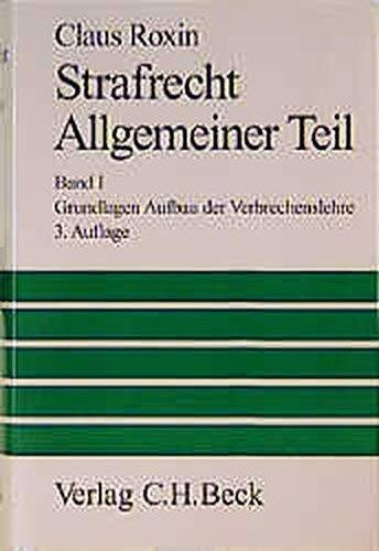 Strafrecht, Allgemeiner Teil. Bd. 1: Grundlagen, Der Aufbau der Verbrechenslehre