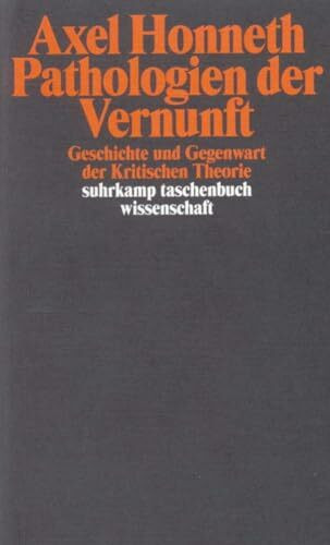 Pathologien der Vernunft: Geschichte und Gegenwart der Kritischen Theorie
