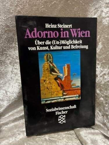 Adorno in Wien: Über die (Un-)Möglichkeit von Kunst, Kultur und Befreiung