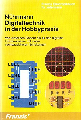 Digitaltechnik in der Hobbypraxis. Von einfachen Gattern bis zu den digitalen LSI-Bausteinen mit vielen nachbausicheren Schaltungen.