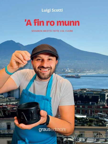 ’A fin ro munn. Sessanta ricette fatte col cuore (De gustibus)