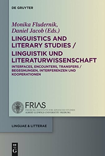 Linguistics and Literary Studies / Linguistik und Literaturwissenschaft: Interfaces, Encounters, Transfers / Begegnungen, Interferenzen und Kooperationen (linguae & litterae, 31, Band 31)