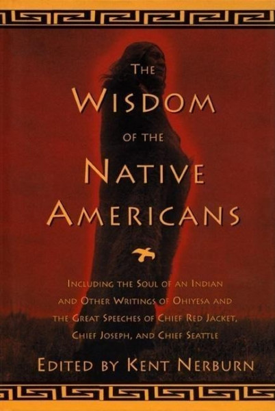 The Wisdom of the Native Americans: Including the Soul of an Indian and Other Writings of Ohiyesa an