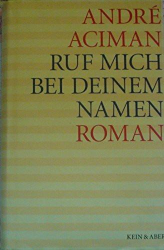 Ruf mich bei deinem Namen: Roman