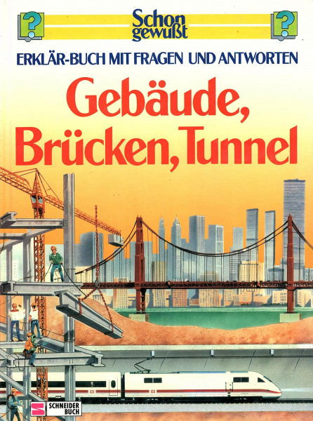 Schon gewusst. Erklär-Buch mit Fragen und Antworten / Gebäude, Brücken, Tunnel