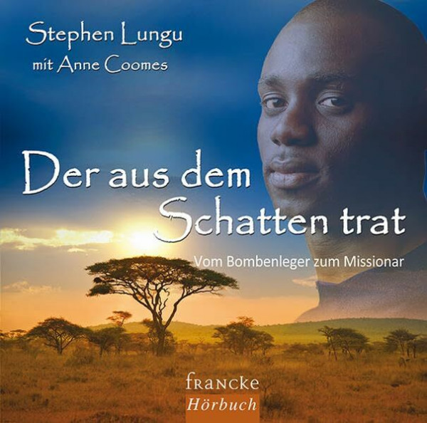 Der aus dem Schatten trat: Vom Bombenleger zum Missionar