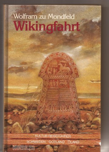 Wikingfahrt: Ein Kultur-Reiseführer durch Schweden, Gotland und Öland