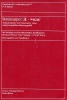 Strukturpolitik - wozu?: Technokratischer Interventionismus versus marktwirtschaftliche Ordnungspolitik (Gespräche der List Gesellschaft e.V.: Neue Folge)