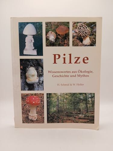 Pilze. Wissenswertes aus Ökologie, Geschichte und Mythos