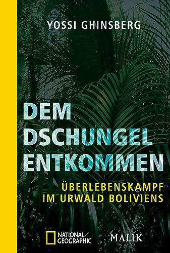 Dem Dschungel entkommen: Überlebenskampf im Urwald Boliviens