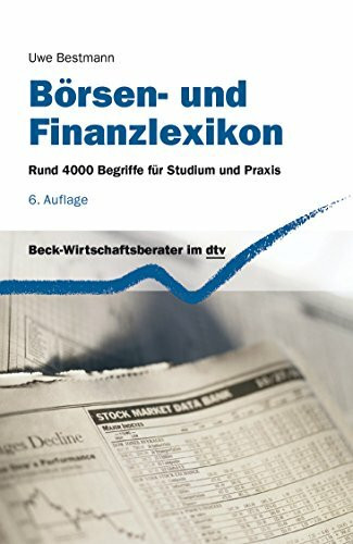 Börsen- und Finanzlexikon: Rund 4000 Begriffe für Studium und Praxis (dtv Beck Wirtschaftsberater)