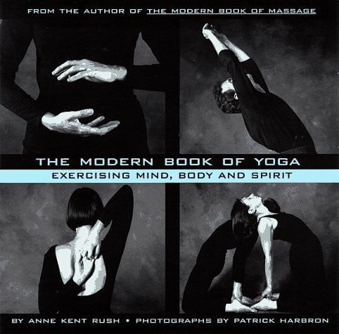 The Modern Book of Yoga: Exercising Mind, Body and Spirit