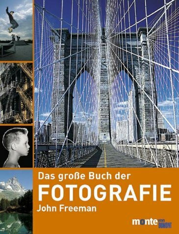 Das grosse Buch der Fotografie: Schritt für Schritt zum gelungenen Foto. Hinweise zur Reise- und Portraitfotographie (monte von DUMONT)