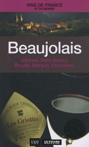 Beaujolais: Juliénas, Saint-Amour...