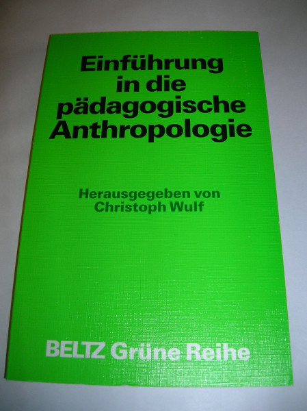 Einführung in die pädagogische Anthropologie (Beltz Grüne Reihe)