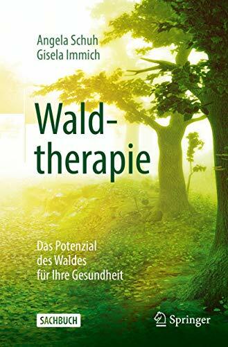 Waldtherapie - das Potential des Waldes für Ihre Gesundheit Waldtherapie - das Potential des Waldes für Ihre Gesundheit