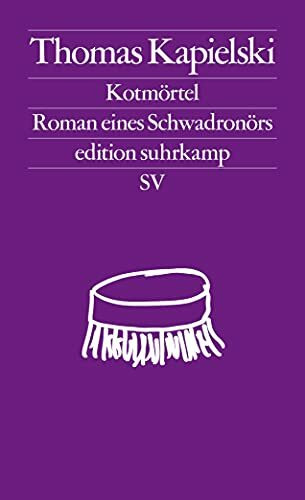 Kotmörtel: Roman eines Schwadronörs (edition suhrkamp)