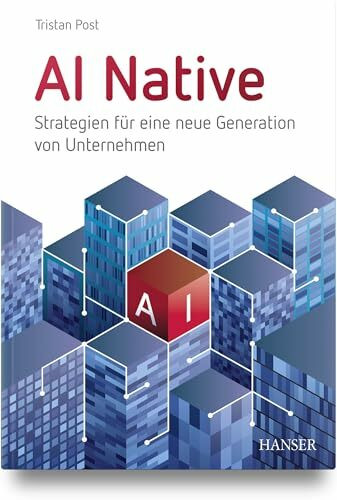 AI Native: Strategien für eine neue Generation von Unternehmen
