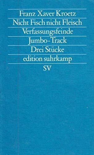 Nicht Fisch nicht Fleisch. Verfassungsfeinde. Jumbo-Track: Drei Stücke (edition suhrkamp)